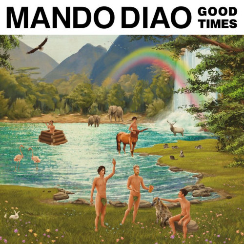 MANDO DIAO - GOOD TIMESMANDO DIAO GOOD TIMES.jpg